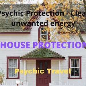 May include: A white house with a red door and windows, surrounded by autumn foliage. The text "Psychic Protection - Clear unwanted energy" is on the roof, and "HOUSE PROTECTION" is on the front of the house in purple text. The text "Psychic Travel" is below the front door in yellow text.