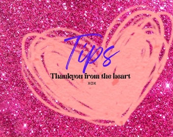 Tips  - Thankyou from the heart  xox