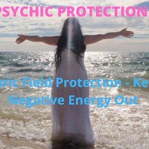 Puede incluir: Una mujer con el pelo largo y oscuro se encuentra en una playa con los brazos extendidos, mirando al mar. El texto "Psychic Protection" está en la parte superior de la imagen, y el texto "Auric Field Protection - Keep Negative Energy Out" está en la parte inferior de la imagen.