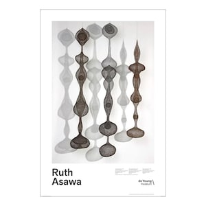 May include: Poster featuring wire sculptures by Ruth Asawa. The sculptures are suspended, with elongated, organic forms in shades of brown and gray. The poster includes the artist's name and the de Young museum logo.