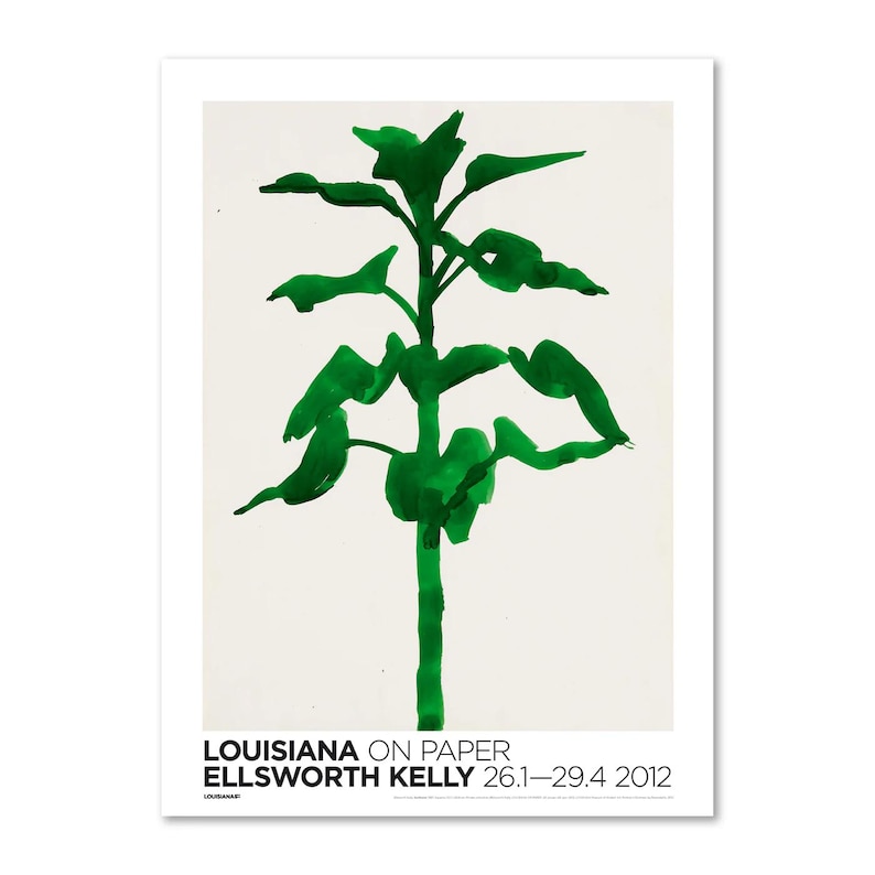 May include: A green abstract botanical print on a white background. The artwork features a stylized plant with a thick stem and multiple leaves. The text "LOUISIANA ON PAPER ELLSWORTH KELLY 26.1&ndash;29.4 2012" is printed at the bottom.