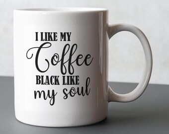 I Like My Coffee Black Like My Soul Mug, Personalized I Like My Coffee Black Like My Soul Mug, Mug Gift, Mug, Personalized Mug