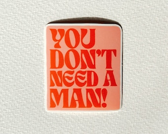 You Don't Need A Man Sticker