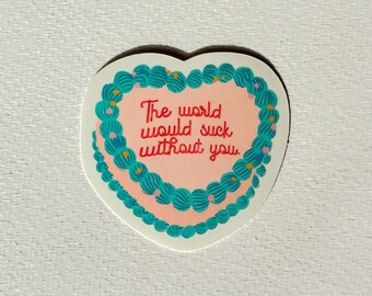 World Would Suck Without You Vintage Cake Sticker