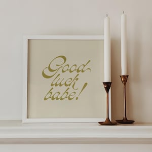 Good Luck Babe Quote Art Print