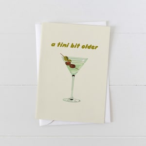 A Tini Bit Older Martini Birthday Greeting Card