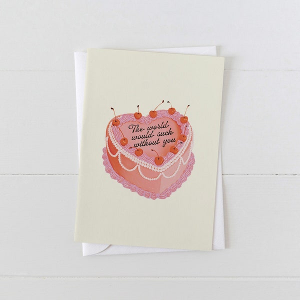 The World Would Suck Without You Vintage Heart Cake Greeting Card