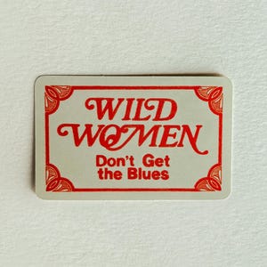Wild Women Don't Get The Blues Sticker