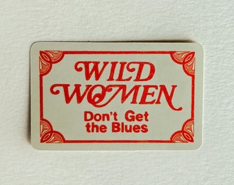 Wild Women Don't Get The Blues Sticker