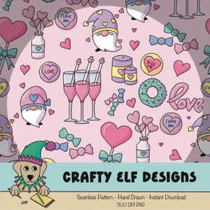 May include: A seamless pattern design featuring cartoon gnomes, hearts, bows, champagne glasses, and candy hearts with phrases like "I Love You" and "Kiss Me." The design includes the text "Crafty Elf Designs."