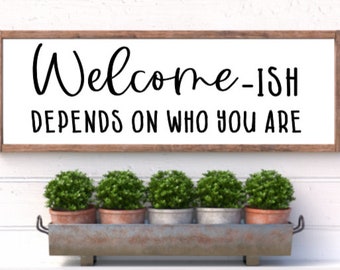 Welcome-ish welcome ish depends on who you are farmhouse style rustic wood sign