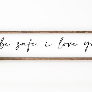 be safe, I love you house door greetings be safe door sign