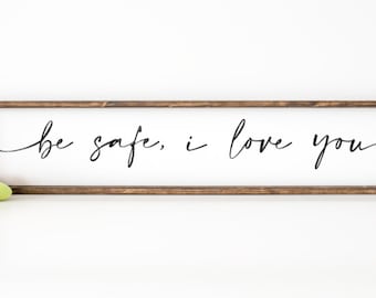be safe, I love you house door greetings be safe door sign
