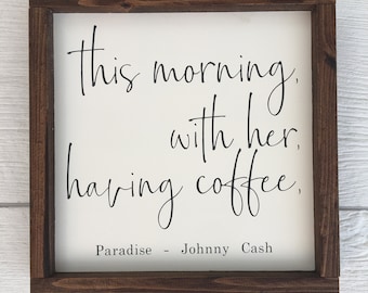 This morning with her having coffee Johnny Cash quote Rustic wood cottage/farmhouse style with wood trim.