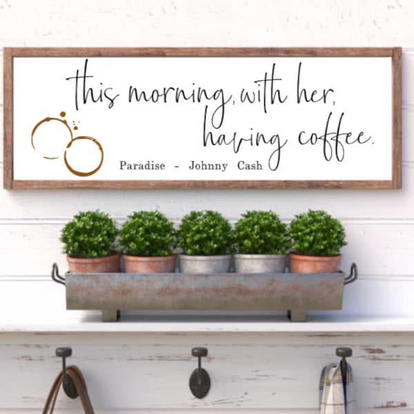 This morning with her having coffee Johnny Cash Quote Rustic wood cottage/farmhouse style with wood trim