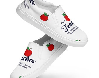 Printed Tracher Shoes I'm a Teacher the Profession that Creates All Other Professions Women’s slip-on canvas shoes