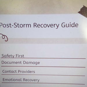 May include: A guide titled "Post-Storm Recovery Guide" with a checklist. The checklist includes "Safety First," "Document Damage," "Contact Providers," and "Emotional Recovery." The guide is decorated with a flower and tape.