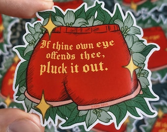 If Thine Own Eye Offends Thee, Pluck it Out - Medieval-style Booty Shorts Sticker
