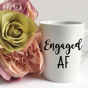 Engaged AF mug- engagement gift- bride mug- bride to be gift- engaged af- future mrs mug- engaged gift- personalized mug- bridal shower gift