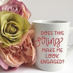 Does this ring make me look engaged mug , engagement gifts, future mrs mug, bride mug, bride to be mug gift, engaged af mug, engagement mug