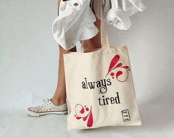 Always Tired Sarcastic Quote Tote Bag, Humor Design Shopping Bag, Funny Gift for Friend, Statement Canvas Bag