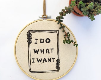 Quote Wall Print, Blockprinted Living Room Hanging, Modern Embroidery Hoop, Funny Wall Art, What I Want Print