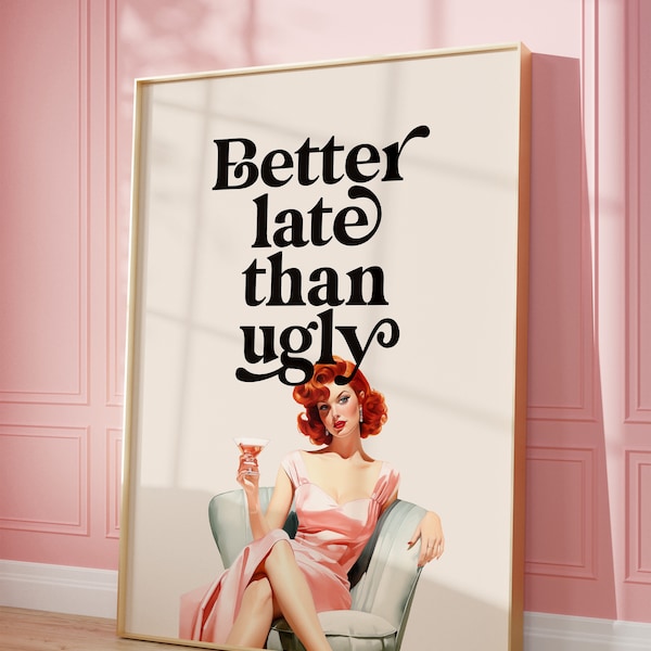 Beter laat dan lelijk print, meisje kamer decor, trendy kunst, slaapkamer decor, grappig citaat print, afdrukbare muur kunst, retro vrouw vintage poster