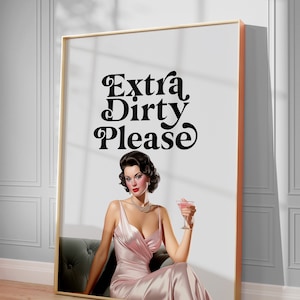 Extra dirty martini Printable Wall Art, Bar Cart Print, Extra dirty please poster, Cocktail Party Sign, Funny retro woman, trendy wall decor