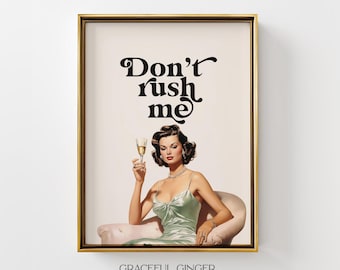 Don't Rush Me Kunstdruck Retro Frau mit Champagnerglas (Digitaler Download)