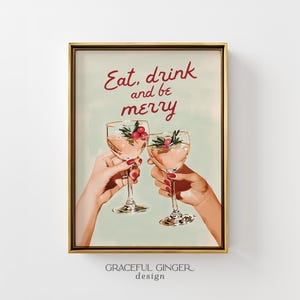Puede incluir: Una lámina artística enmarcada con el texto Eat, drink and be merry en letra roja. La ilustración muestra dos manos sosteniendo copas de tallo largo llenas de un líquido rosa claro, adornadas con pequeñas bayas rojas y ramas de romero verde.