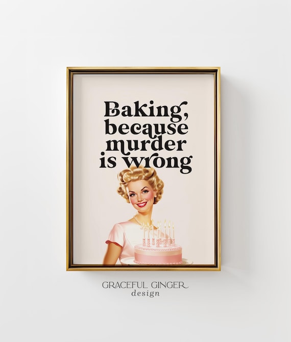 Retro Kitchen Print: Funny Quote | Baking Because Murder Is Wrong Wall Art (Digital Download)