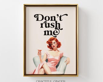 Retro Glam Wall Art | Vintage Pin Up Printable Quote “Don’t Rush Me” (Digital Download)