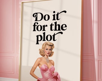Do it for the plot Print, Girl Room Decor, Trendy Wall Art, Bedroom Decor, Funny Quote Print,  Printable Wall Art, Retro Vintage Poster