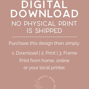 May include: A digital download graphic on a dusty rose background. The text reads "DIGITAL DOWNLOAD" and "NO PHYSICAL PRINT IS SHIPPED." Instructions are provided for downloading, printing, and framing. The Graceful Ginger Design logo is at the bottom.
