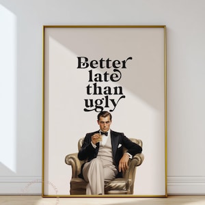 Better Late Than Ugly Print, Man Bedroom Decor, Funny Quote Print, Printable Wall Art, Retro Vintage Poster (Digital Download)