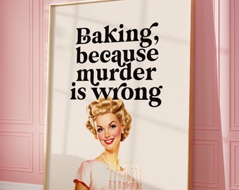 Retro Kitchen Print, Printable Wall art, Funny Quote print, Baking Because Murder Is Wrong Poster, Happy Housewife Poster, Digital Download
