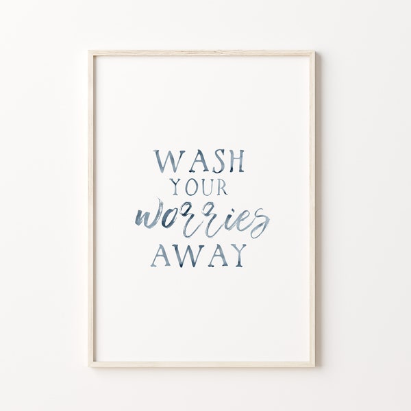 Wash your worries away, Bathroom Sign, Printable Quote Wall Art, Blue Wall Decor, Guest bathroom decor, Airbnb sign