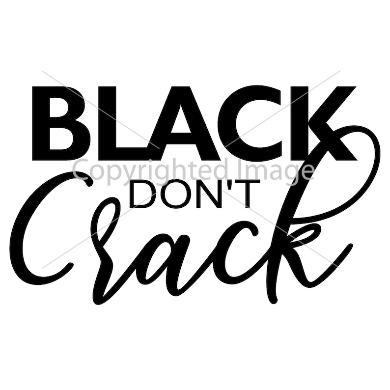 Download Black Don't Crack. SVG. PNG. JPEG. cut file. Silhouette. | Etsy