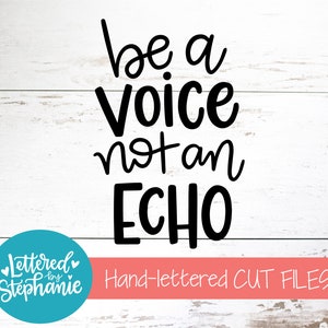 Seja uma voz, não um eco, arquivo de corte SVG, arquivo digital, svg, svg manipulado, citação svg, pensamento positivo, para cricut, silhueta, dxf