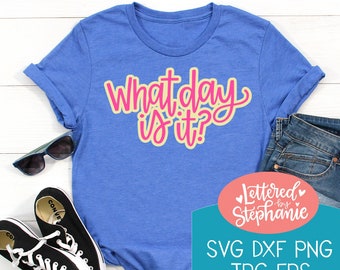 What Day is it? SVG, DXF file, 2021 svg, stay at home mom svg, homeschool mom svg, funny svg, funny mom svg, handlettered svg