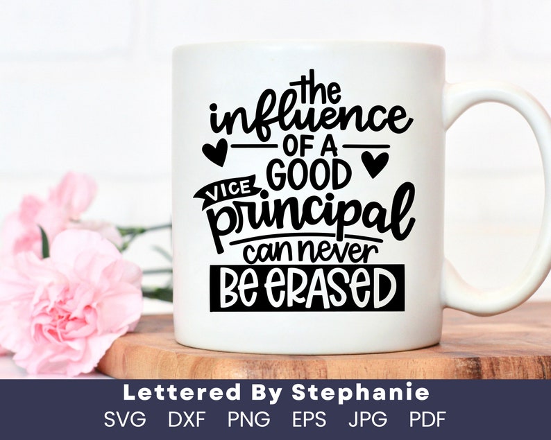 May include: White ceramic mug with a black design that reads "The influence of a good principal can never be erased".