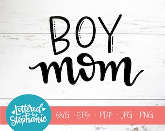 Boy Mom, SVG Cut File, digital file, boy svg, boy mom svg, eps, motherhood svg, for cricut, for silhouette, handlettered svg