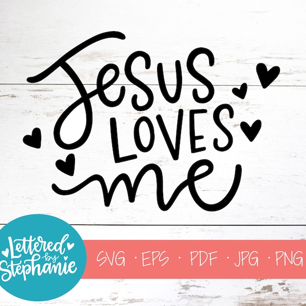 Jesus Loves Me, SVG Cut File, digital file, svg, Bible svg, pdf, eps, cutter, Christian, handlettered svg