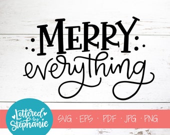 Merry Everything, SVG Cut File, digital file, svg, handlettered svg, christmas svg, santa svg, for cricut, for silhouette, holiday svg