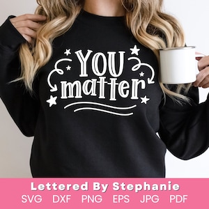 You Matter SVG Schnittdatei motivierende Kinder SVG tolles Shirt SVG für Pädagogen Sonderpädagogik Berater Schulpersonal Sozialarbeiter