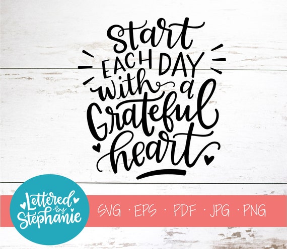 Start Each Day With A Grateful Heart SVG Cut File Digital - Etsy