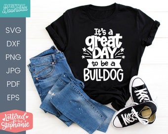 It's a great day to be a Bulldog SVG, school mascot svg, teacher svg, handlettered svg, Bulldog svg, school spirit svg