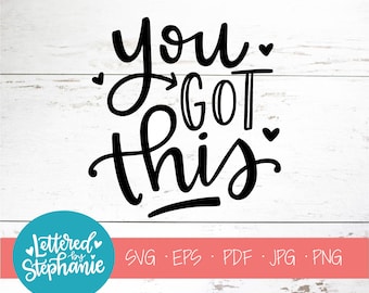 Positive quote SVG, encouraging saying cut file, You Got This, craft file for Cricut or silhouette