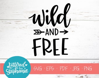 Wild and Free, SVG Cut File, digital file, svg, nursery, kids svg, saying svg, eps, cutter, handlettered svg, circut, silhouette, boy svg