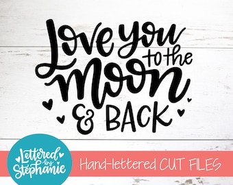 I Love You to the Moon and Back SVG Vinyl Cutting Files Dxf Eps SVG Pdf ...